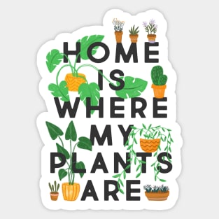 Home Is Where My Plants Are Sticker